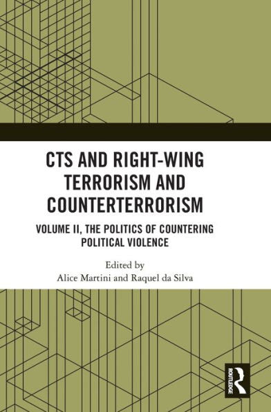 Cts And Right-Wing Terrorism And Counterterrorism: Volume Ii, The Politics Of Countering Political Violence