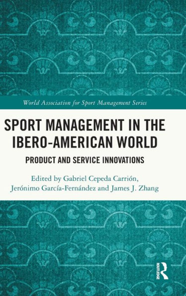 Sport Management In The Ibero-American World (World Association For Sport Management Series)