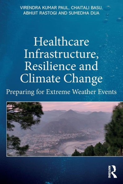 Healthcare Infrastructure, Resilience And Climate Change: Preparing For Extreme Weather Events
