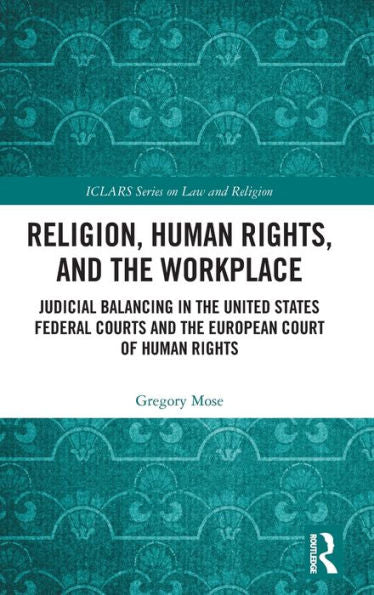 Religion, Human Rights, And The Workplace (Iclars Series On Law And Religion)