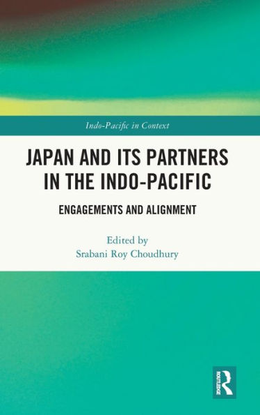 Japan And Its Partners In The Indo-Pacific (Indo-Pacific In Context)