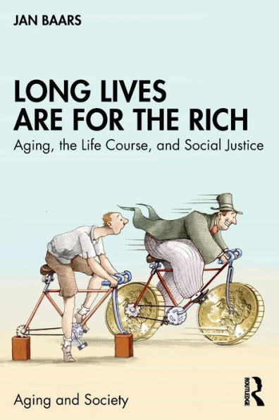 Long Lives Are For The Rich (Aging And Society)
