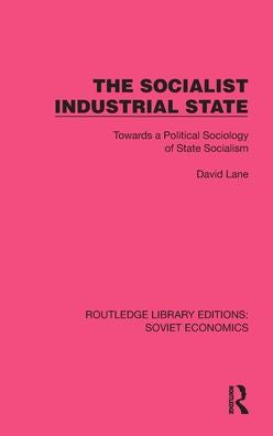 The Socialist Industrial State (Routledge Library Editions: Soviet Economics)