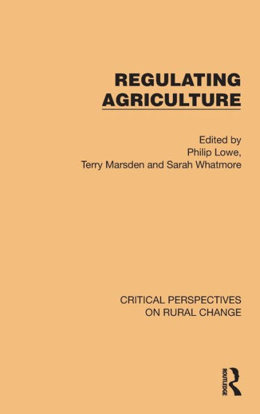 Regulating Agriculture (Critical Perspectives On Rural Change)