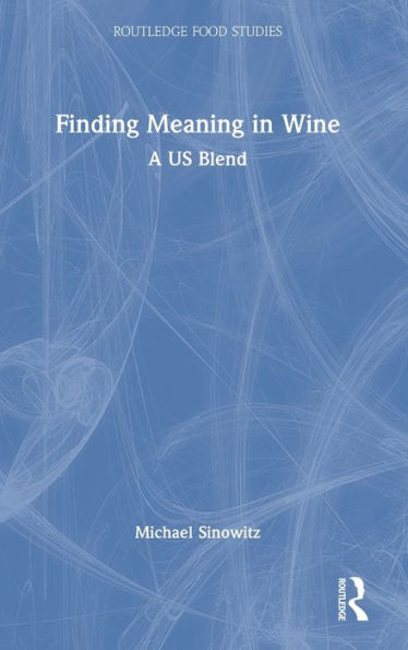 Finding Meaning In Wine (Routledge Food Studies)