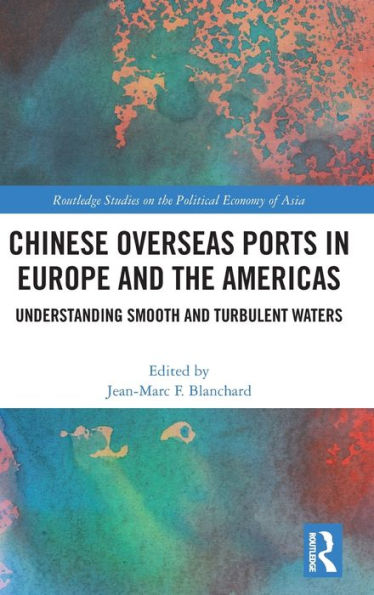 Chinese Overseas Ports In Europe And The Americas (Routledge Studies On The Politcal Economy Of Asia)