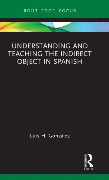 Understanding And Teaching The Indirect Object In Spanish (Verber, Verbed Grammar)