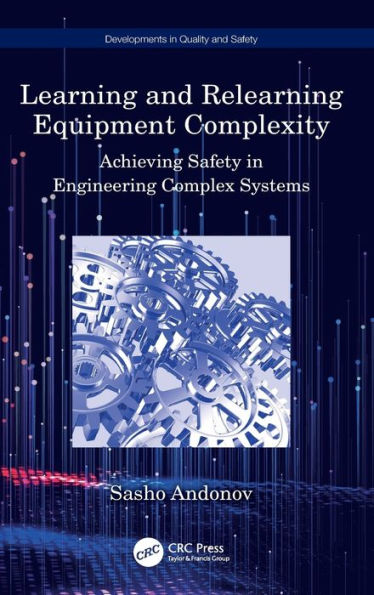 Learning And Relearning Equipment Complexity (Developments In Quality And Safety)