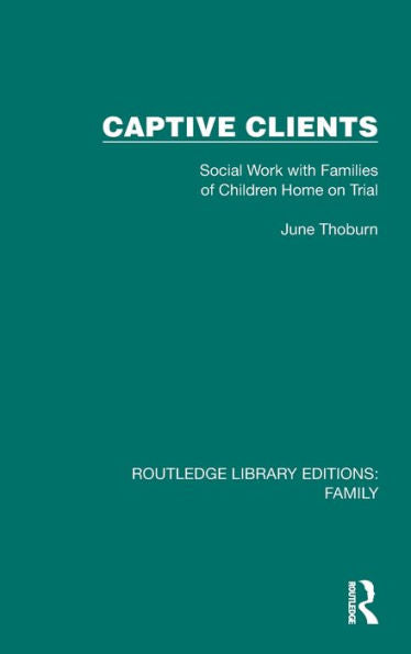Captive Clients (Routledge Library Editions: Family)