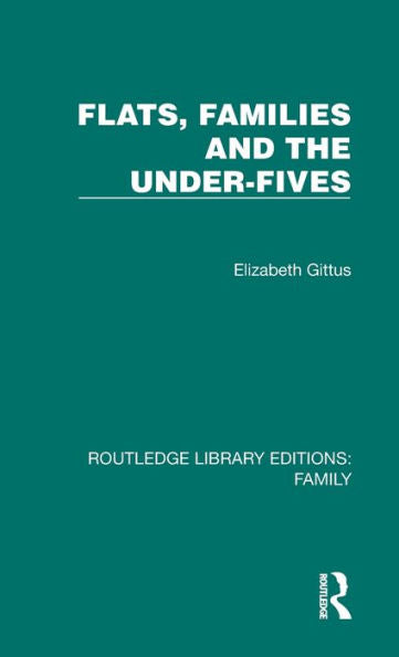 Flats, Families And The Under-Fives (Routledge Library Editions: Family)