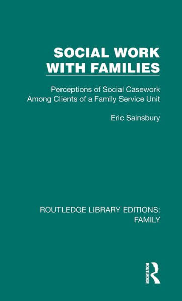 Social Work With Families (Routledge Library Editions: Family)