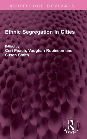 Ethnic Segregation In Cities (Routledge Revivals)