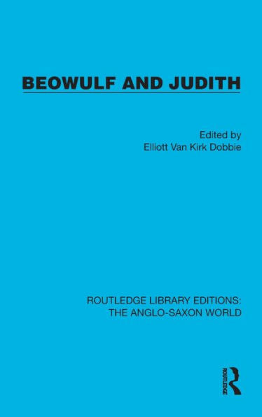 Beowulf And Judith (Routledge Library Editions: The Anglo-Saxon World)