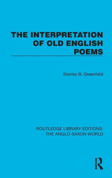 The Interpretation Of Old English Poems (Routledge Library Editions: The Anglo-Saxon World)