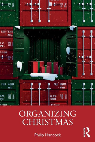Organizing Christmas (Routledge Studies In Management, Organizations And Society)
