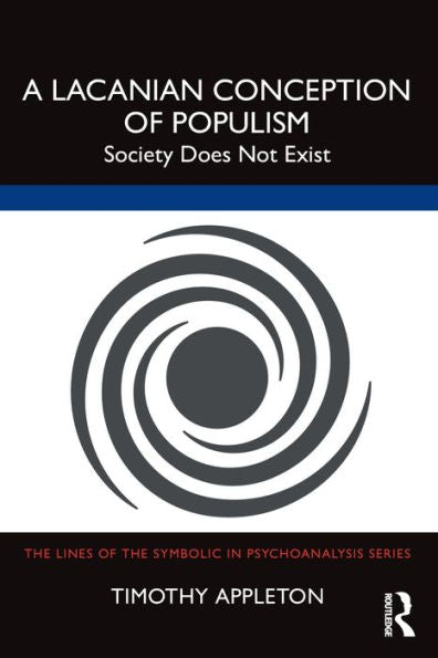 A Lacanian Conception Of Populism (The Lines Of The Symbolic In Psychoanalysis Series)