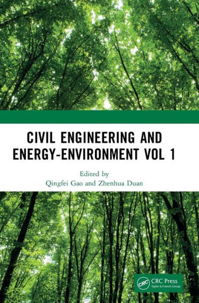 Civil Engineering And Energy-Environment Vol 1: Proceedings Of The 4Th International Conference On Civil Engineering, Environment Resources And Energy ... 2022), Sanya, China, 21-23 October 2022