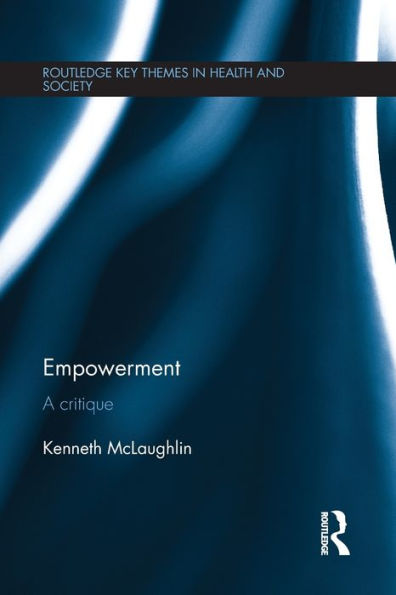 Empowerment (Routledge Key Themes In Health And Society)