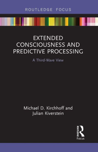 Extended Consciousness And Predictive Processing (Routledge Focus On Philosophy)