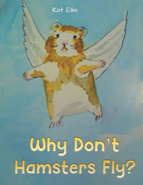 Why Don'T Hamsters Fly?