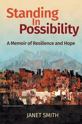 Standing In Possibility: A Memoir Of Resilience And Hope - 9781039150126