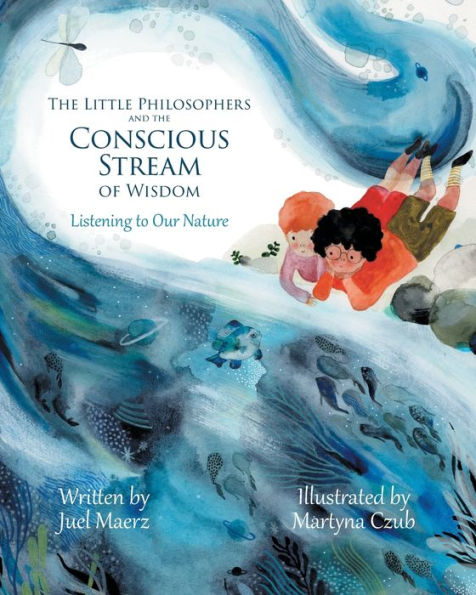The Little Philosophers And The Conscious Stream Of Wisdom: Listening To Our Nature