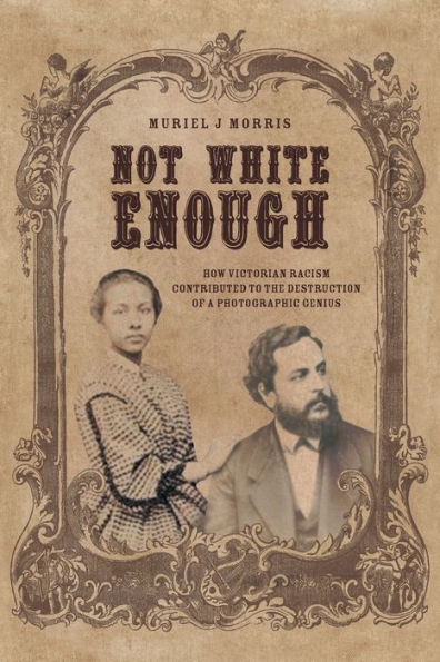 Not White Enough: How Victorian Racism Contributed To The Destruction Of A Photographic Genius