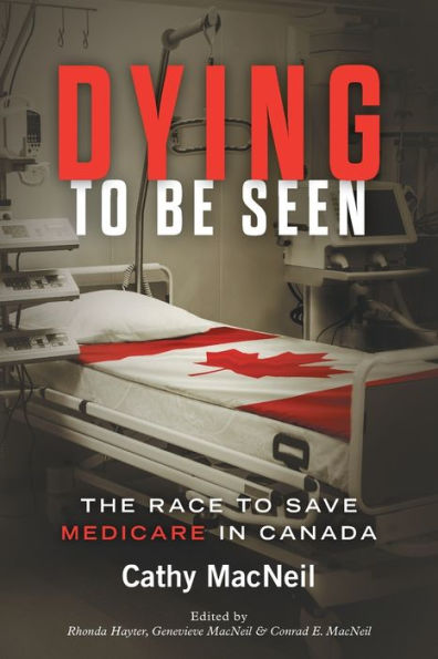 Dying To Be Seen: The Race To Save Medicare In Canada