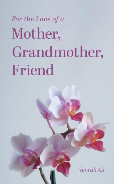 For The Love Of A Mother, Grandmother, Friend