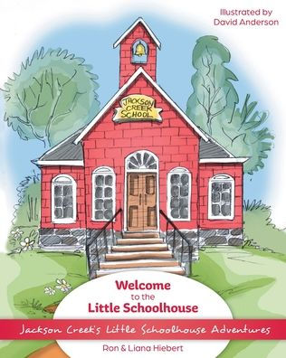 Welcome To The Little Schoolhouse (Jackson Creek'S Little Schoolhouse Adventures)