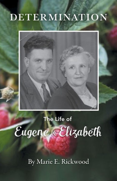 Determination: The Life Of Eugene And Elizabeth