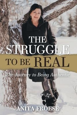 The Struggle To Be Real: The Journey To Being Authentic