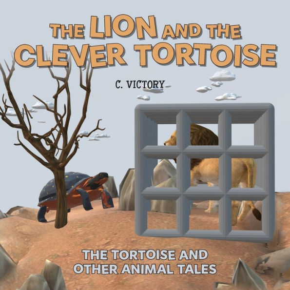 The Lion And The Clever Tortoise (The Tortoise And Other Animal Tales) - 9781039169784
