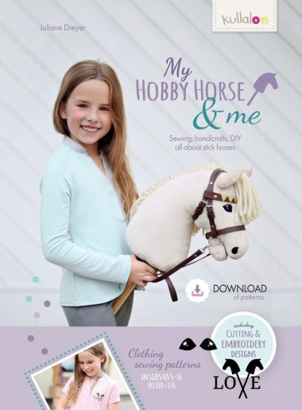 My Hobby Horse & Me: Sewing, Handicrafts, Diy All About Stick Horses