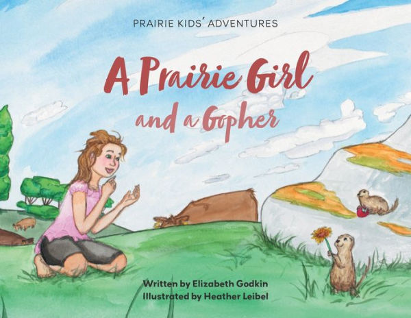 A Prairie Girl And A Gopher: Prairie Kids' Adventures