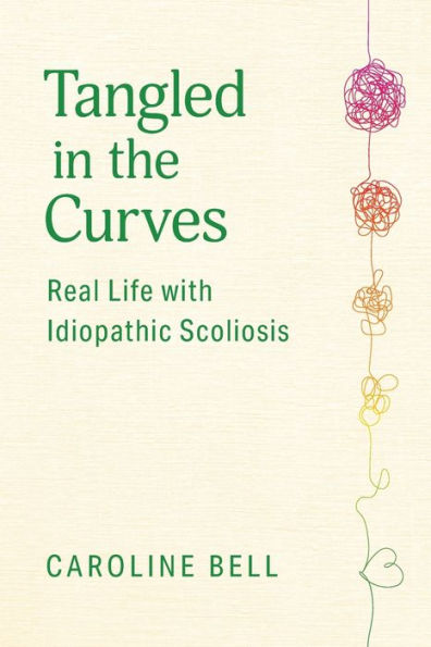 Tangled In The Curves: Real Life With Idiopathic Scoliosis