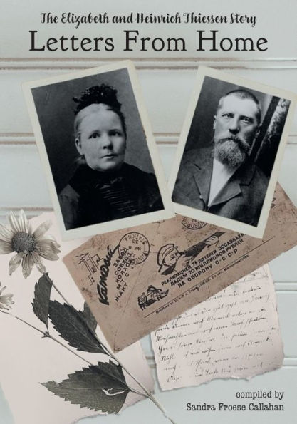 Letters From Home: The Elizabeth And Heinrich Thiessen Story