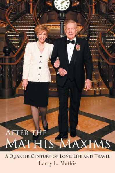 After The Mathis Maxims: A Quarter Century Of Love, Life And Travel