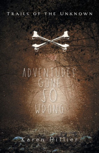 Adventures Gone So Wrong (Trails Of The Unknown)