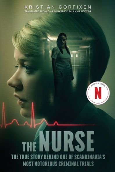 The Nurse: The True Story Behind One Of Scandinavia's Most Notorious Criminal Trials