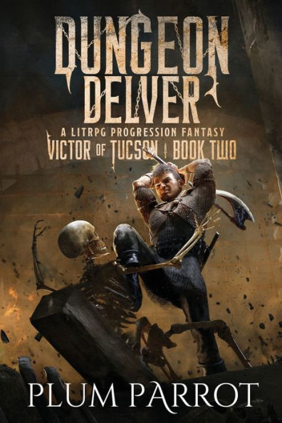 Dungeon Delver: A Litrpg Progression Fantasy (Victor Of Tucson)