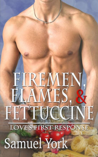 Firemen, Flames, And Fettuccine (Love's First Response)
