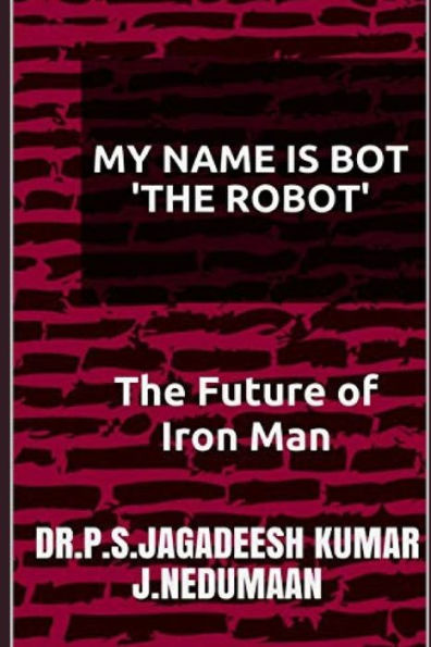 My Name Is Bot "The Robot": The Future Of Iron Man
