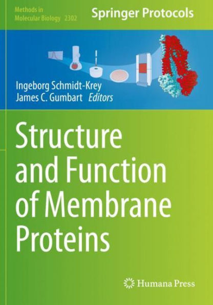Structure And Function Of Membrane Proteins (Methods In Molecular Biology, 2302)