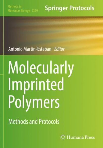 Molecularly Imprinted Polymers: Methods And Protocols (Methods In Molecular Biology, 2359)