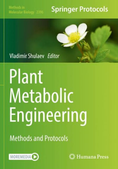 Plant Metabolic Engineering: Methods And Protocols (Methods In Molecular Biology, 2396)