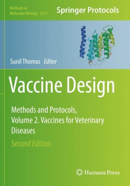 Vaccine Design: Methods And Protocols, Volume 2. Vaccines For Veterinary Diseases (Methods In Molecular Biology)