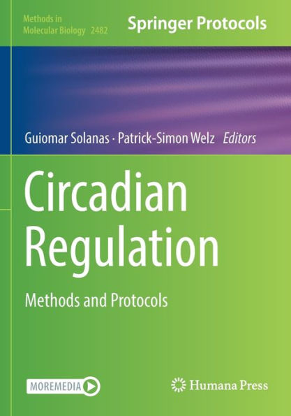 Circadian Regulation: Methods And Protocols (Methods In Molecular Biology, 2482)