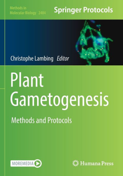 Plant Gametogenesis: Methods And Protocols (Methods In Molecular Biology, 2484)