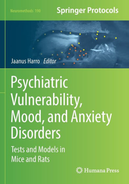 Psychiatric Vulnerability, Mood, And Anxiety Disorders: Tests And Models In Mice And Rats (Neuromethods, 190)